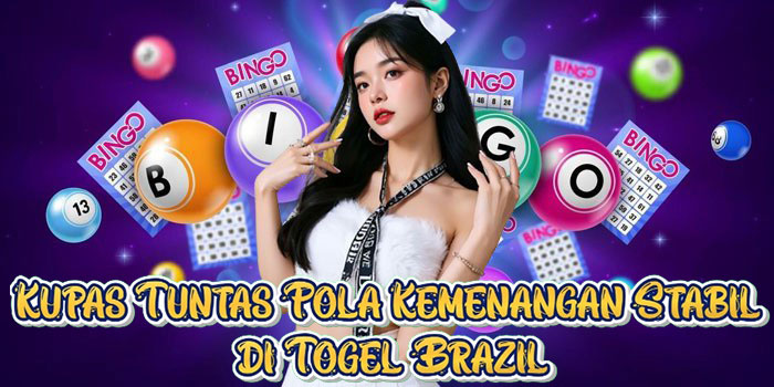Kupas Tuntas Pola Kemenangan Stabil di Togel Brazil